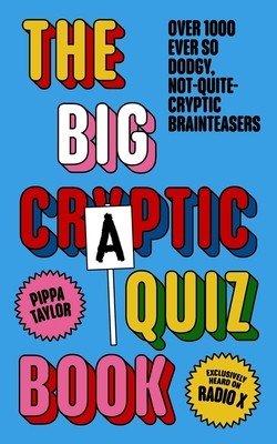 The Big Craptic Quizbook: Over 1000 Ever So Dodgy, Not-Quite-Cryptic Brainteasers (Taylor Pippa)(Paperback)