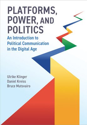 Platforms, Power, and Politics: An Introduction to Political Communication in the Digital Age (Klinger Ulrike)(Paperback)