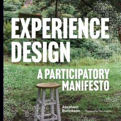 Experience Design: A Participatory Manifesto (Burickson Abraham)(Paperback)