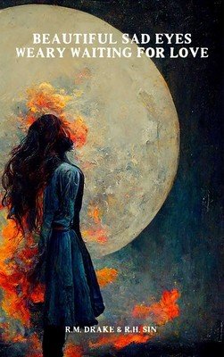 Beautiful Sad Eyes, Weary Waiting for Love (Sin R. H.)(Paperback)