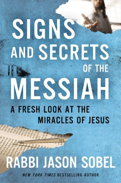 Signs and Secrets of the Messiah - A Fresh Look at the Miracles of Jesus (Sobel Rabbi Jason)(Paperback / softback)