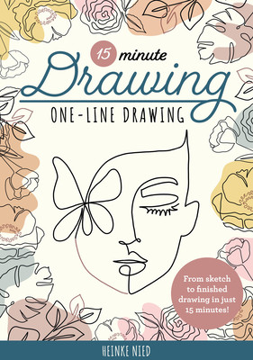 15-Minute Drawing: One-Line Drawing: Learn to Draw Florals, Portraits, and More Using a Single Line! (Nied Heinke)(Paperback)