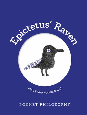 Pocket Philosophy: Epictetus' Raven (Brire-Haquet Alice)(Pevná vazba)