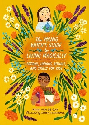 The Young Witch's Guide to Living Magically: Potions, Lotions, Rituals, and Spells for Kids (Van De Car Nikki)(Pevná vazba)