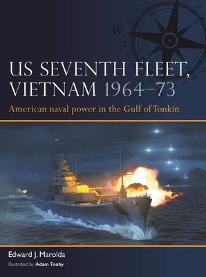 Us Seventh Fleet, Vietnam 1964-75: American Naval Power in Southeast Asia (Marolda Edward J.)(Paperback)