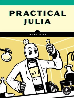 Practical Julia: A Hands-On Introduction for Scientific Minds (Phillips Lee)(Paperback)