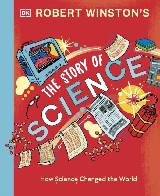 Robert Winston: The Story of Science - How Science and Technology Changed the World (Winston Robert)(Pevná vazba)