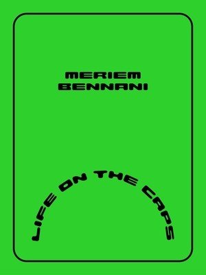 Meriem Bennani: Life on the Caps (Bennani Meriem)(Pevná vazba)