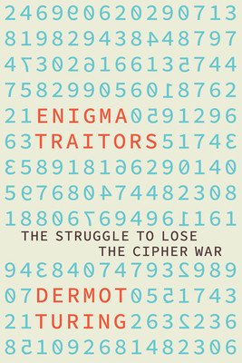 The Enigma Traitors: Spy and Counterspy in World War II (Turing Dermot)(Pevná vazba)