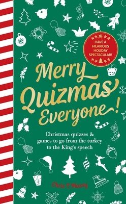 Merry Quizmas Everyone! - Christmas quizzes & games to go from the turkey to the King's speech - have an hilarious holiday spectacular! (Massy Chris T)(Pevná vazba)