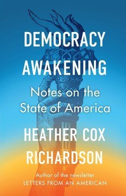 Democracy Awakening - Notes on the State of America (Richardson Heather Cox)(Paperback / softback)