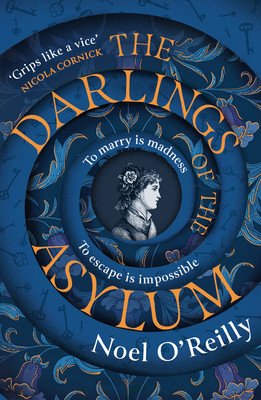 The Darlings of the Asylum (O'Reilly Noel)(Paperback)