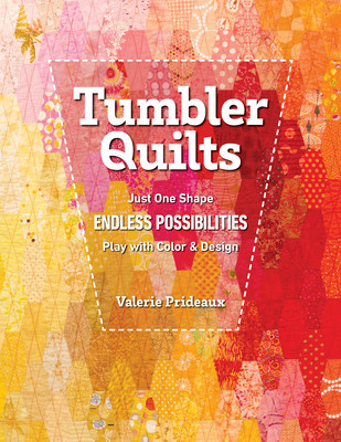 Tumbler Quilts: Just One Shape, Endless Possibilities, Play with Color & Design (Prideaux Valerie)(Paperback)