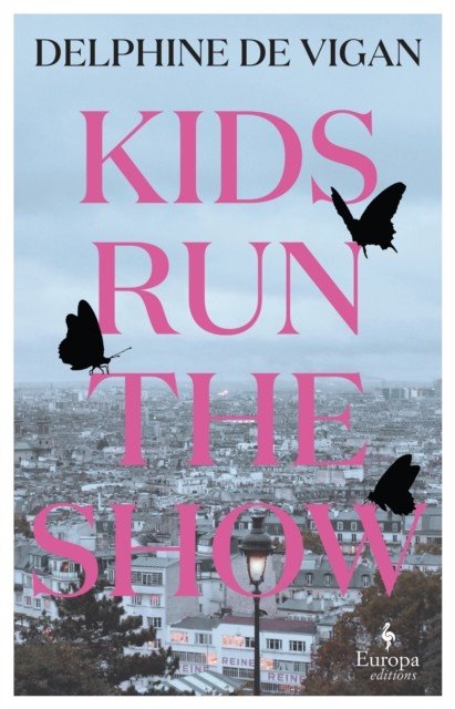 Kids Run the Show - The new novel from the author of No and Me (Vigan Delphine de)(Paperback / softback)
