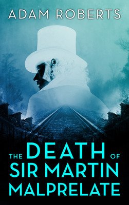The Death of Sir Martin Malprelate (Roberts Adam)(Paperback)
