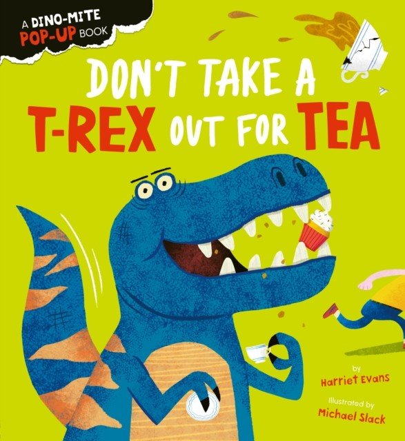 Don't Take a T-Rex Out For Tea (Evans Harriet)(Board book)