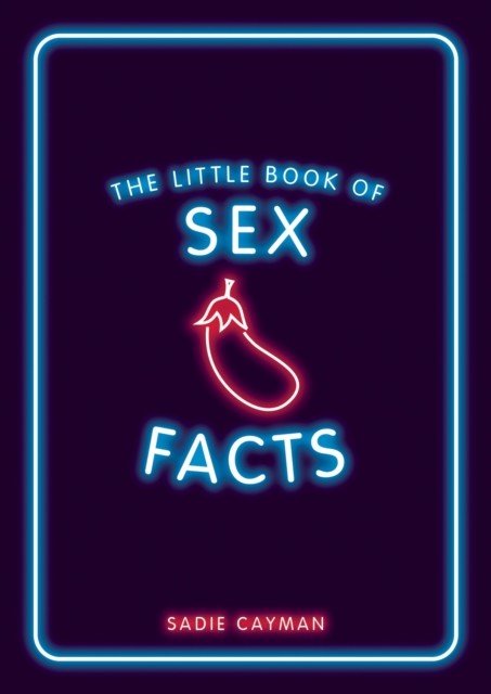 Little Book of Sex Facts - Tantalizing Trivia to Blow Your Mind (Cayman Sadie)(Paperback / softback)