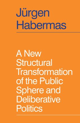 A New Structural Transformation of the Public Sphere and Deliberative Politics (Habermas Jrgen)(Paperback)