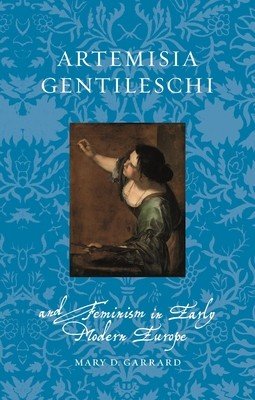 Artemisia Gentileschi and Feminism in Early Modern Europe (Garrard Mary D.)(Paperback)