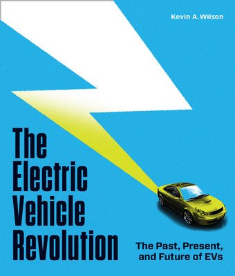 The Electric Vehicle Revolution: The Past, Present, and Future of Evs (Wilson Kevin a.)(Pevná vazba)