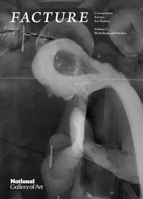 Facture: Conservation, Science, Art History: Volume 6: Workshops and Studios Volume 6 (Barbour Daphne S.)(Paperback)