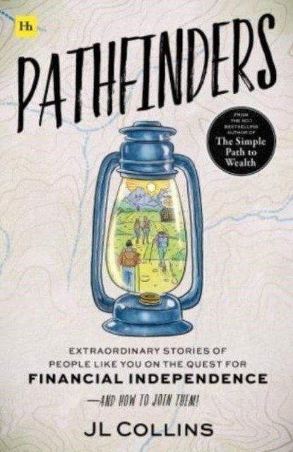 Pathfinders - Extraordinary Stories of People Like You on the Quest for Financial Independence-And How to Join Them (Collins JL)(Paperback / softback)