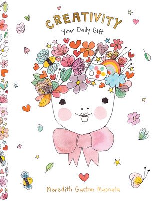 Creativity: Your Daily Gift (Gaston Masnata Meredith)(Pevná vazba)
