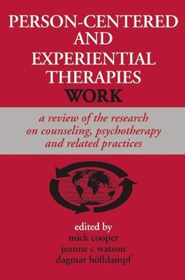 Person-Centered and Experiential Therapies Work: A Review of the Research on Counseling, Psychotherapy and Related Practices (Cooper Mick)(Paperback)