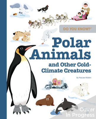 Do You Know?: Polar Animals and Other Cold-Climate Creatures (Hdelin Pascale)(Pevná vazba)
