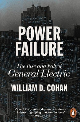 Power Failure - The Rise and Fall of General Electric (Cohan William D.)(Paperback / softback)