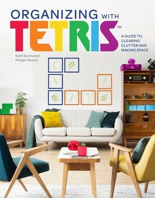Organizing with Tetris: A Guide to Clearing Clutter and Making Space (Burns Kathi)(Pevná vazba)