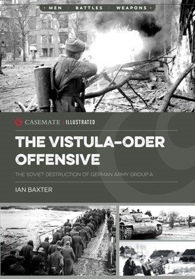 The Vistula-Oder Offensive: The Soviet Destruction of German Army Group A, 1945 (Baxter Ian)(Paperback)