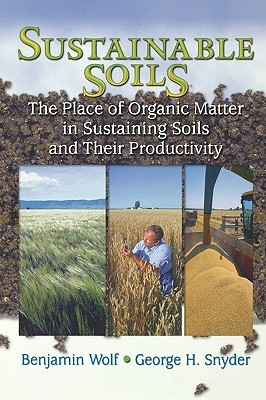 Sustainable Soils: The Place of Organic Matter in Sustaining Soils and Their Productivity (Wolf Benjamin)(Paperback)