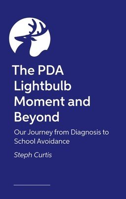 PDA in the Family: Life After the Lightbulb Moment (Curtis Steph)(Paperback)