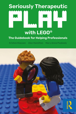 Seriously Therapeutic Play with Lego(r): The Guidebook for Helping Professionals (Klassen Kristen)(Paperback)