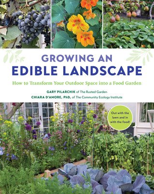 Growing an Edible Landscape: How to Transform Your Outdoor Space Into a Food Garden (Pilarchik Gary)(Paperback)