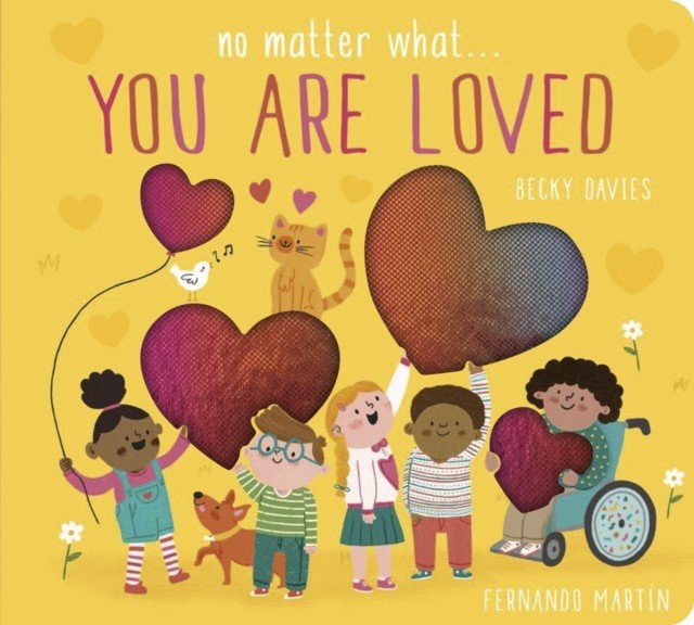 No Matter What . . . You Are Loved (Davies Becky)(Board book)