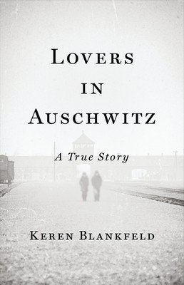 Lovers in Auschwitz - A True Story (Blankfeld Keren)(Paperback)