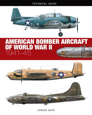 American Bomber Aircraft of World War II: 1941-45 (Ward Edward)(Pevná vazba)