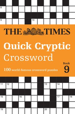 Times Quick Cryptic Crossword Book 9: 100 World-Famous Crossword Puzzles (The Times Mind Games)(Paperback)