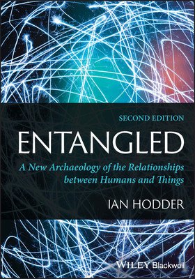 Entangled - A New Archaeology of the Relationships between Humans and Things (Hodder Ian (Stanford University Stanford CA))(Paperback / softback)