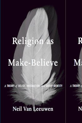 Religion as Make-Believe: A Theory of Belief, Imagination, and Group Identity (Van Leeuwen Neil)(Pevná vazba)