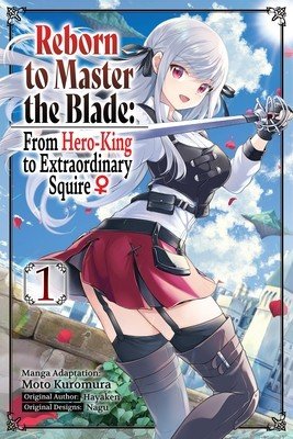 Reborn to Master the Blade: From Hero-King to Extraordinary Squire, Vol. 1 (Manga) (Hayaken)(Paperback)