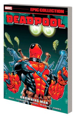 Deadpool Epic Collection: Drowning Man (Kelly Joe)(Paperback)