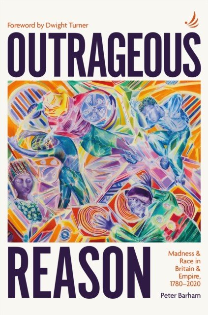 Outrageous Reason - Madness and race in Britain and Empire, 1780-2020 (Barham Peter)(Paperback / softback)