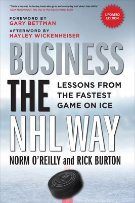 Business the NHL Way: Lessons from the Fastest Game on Ice (O'Reilly Norm)(Paperback)