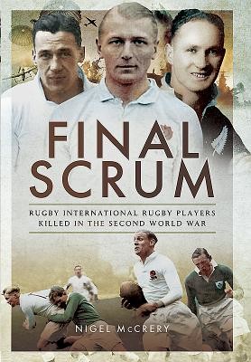 Final Scrum: Rugby Internationals Killed in the Second World War (McCrery Nigel)(Pevná vazba)