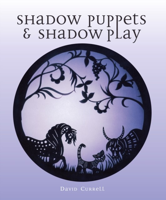 Shadow Puppets and Shadow Play (Currell David)(Paperback / softback)
