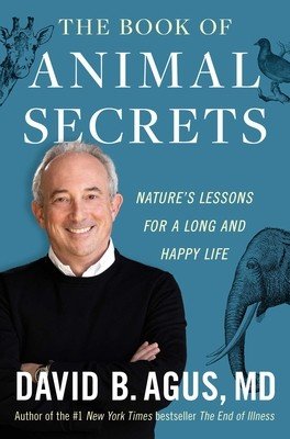 The Book of Animal Secrets: Nature's Lessons for a Long and Happy Life (Agus David B.)(Pevná vazba)