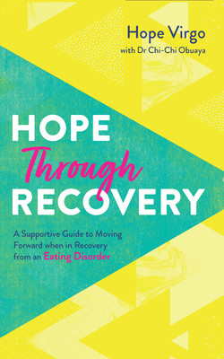 Hope Through Recovery: Your Guide to Moving Forward When in Recovery from an Eating Disorder (Virgo Hope)(Paperback)
